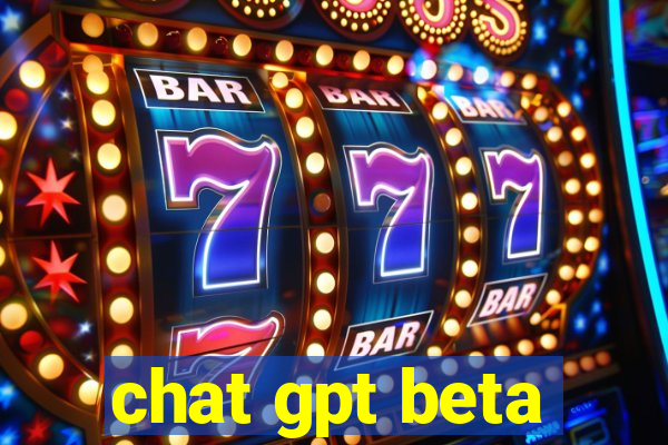 chat gpt beta